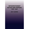 Integrationist Notes and Papers 2006 - 2008