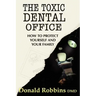 The Toxic Dental Office: How to Protect Yourself and Your Family