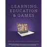 Learning and Education Games: Volume Two: Bringing Games into Educational Contexts