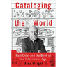 Cataloging the World: Paul Otlet and the Birth of the Information Age