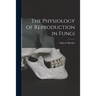 The Physiology of Reproduction in Fungi