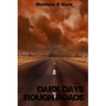 Dark Days Rough Roads