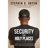 Security for Holy Places: How to Build a Security Plan for Your Church, Synagogue, Mosque, or Temple