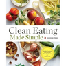 Clean Eating Made Simple: A Healthy Cookbook with Delicious Whole-Food Recipes for Eating Clean
