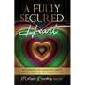 A Fully Secured Heart: My Journey to Complete Safety and Security in The Home of God