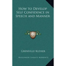 How to Develop Self Confidence in Speech and Manner