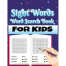 Sight Words Word Search Book for Kids: Large Print Puzzles with High Frequency Words for Kids Learning to Read (Sight Words Word Search Puzzle Books)