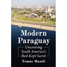 Modern Paraguay: Uncovering South America's Best Kept Secret