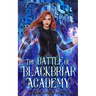 The Battle of Blackbriar Academy: an academy fantasy romance adventure series