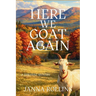 Here We Goat Again: A Zen Goat Mystery