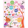 Dear Girl coloring book ages 4 - 8: Inspirational quotes; I'm confident, wonderful, smart, Beautiful & brave