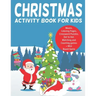 Christmas Activity Book for Kids: : Ages 5-8, Coloring Pages, Dot to Dot, Tracing, Mazes, Matching and Counting Games, Crossword Puzzles and a Mini Bo