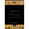 Born in Blood: The Lost Secrets of Freemasonry