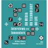 On Media, On Technology, On Life - Interviews with Innovators