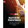 Mastering Pentatonics: Take Your Guitar Solos Beyond Classic Rock & Blues