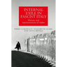 Internal Exile in Fascist Italy: History and Representations of Confino