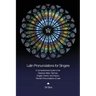 Latin Pronunciations for Singers: A Comprehensive Guide to the Classical, Italian, German, English, French, and Franco-Flemish Pronunciations of Latin