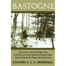 Bastogne: The Story of the First Eight Days (WWII Era Reprint)