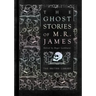 The Ghost Stories of M.R. James