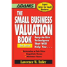 The Small Business Valuation Book: Easy-To-Use Techniques That Will Help You... Determine a Fair Price, Negotiate Terms, Minimize Taxes