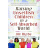 Raising Unselfish Children in a Self-Absorbed World
