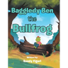 Baggledy Ben the Bullfrog