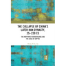 The Collapse of China's Later Han Dynasty, 25-220 Ce: The Northwest Borderlands and the Edge of Empire