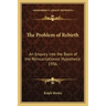 The Problem of Rebirth: An Enquiry Into the Basis of the Reincarnationist Hypothesis 1936
