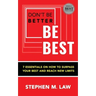 Don't Be Better, Be Best: 7 Essentials on How to Surpass Your Best and Reach New Limits