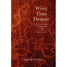 Wiser Than Despair: The Evolution of Ideas in the Relationship of Music and the Christian Church