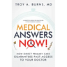 Medical Answers Now!: How Direct Primary Care Guarantees Fast Access to Your Doctor