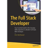 The Full Stack Developer: Your Essential Guide to the Everyday Skills Expected of a Modern Full Stack Web Developer