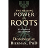 The Healing Power of the Roots: It's a Matter of Life and Death