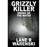 Grizzly Killer: Smoke On The Water (Large Print Edition)