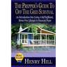 The Prepper's Guide To Off The Grid Survival: An Introduction Into Living A Self Sufficient, Stress Free Lifestyle In Financial Peace