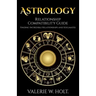 Astrology: Relationship Compatibility Guide - Finding Incredible Relationships a
