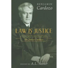 Law is Justice: Notable Opinions of Mr. Justice Cardozo