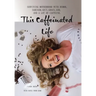 This Caffeinated Life: Surviving Motherhood with Humor, Sarcasm, Grit, Grace, God, and a Lot of Caffeine