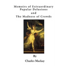 Memoirs of Extraordinary Popular Delusions: The Madness of Crowds