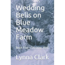 Wedding Bells on Blue Meadow Farm: Book Five- Finishing Well
