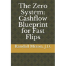 The Zero System: Cashflow Blueprint for Fast Flips