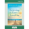 Grieving the Loss of a Loved One (16pt Large Print Edition)