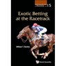 Exotic Betting at the Racetrack