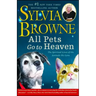 All Pets Go to Heaven: The Spiritual Lives of the Animals We Love