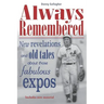Always Remembered: New revelations and old tales about those fabulous Expos