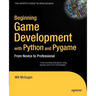 Beginning Game Development with Python and Pygame: From Novice to Professional