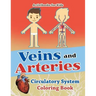 Veins and Arteries: Circulatory System Coloring Book