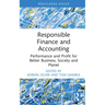 Responsible Finance and Accounting: Performance and Profit for Better Business, Society and Planet