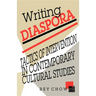 Writing Diaspora: Tactics of Intervention in Contemporary Cultural Studies