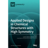 Applied Designs in Chemical Structures with High Symmetry